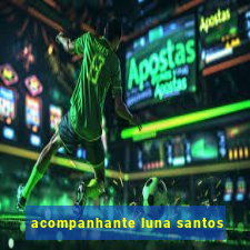 acompanhante luna santos